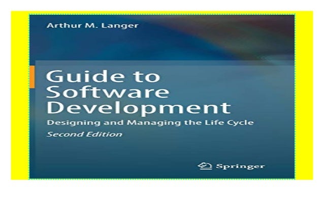 Guide to Software Development: Designing and Managing the Life Cycle